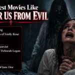 10 Best Movies Like Deliver Us From Evil If You Love Supernatural Horror